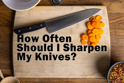 How Often Should I Sharpen My Knives?