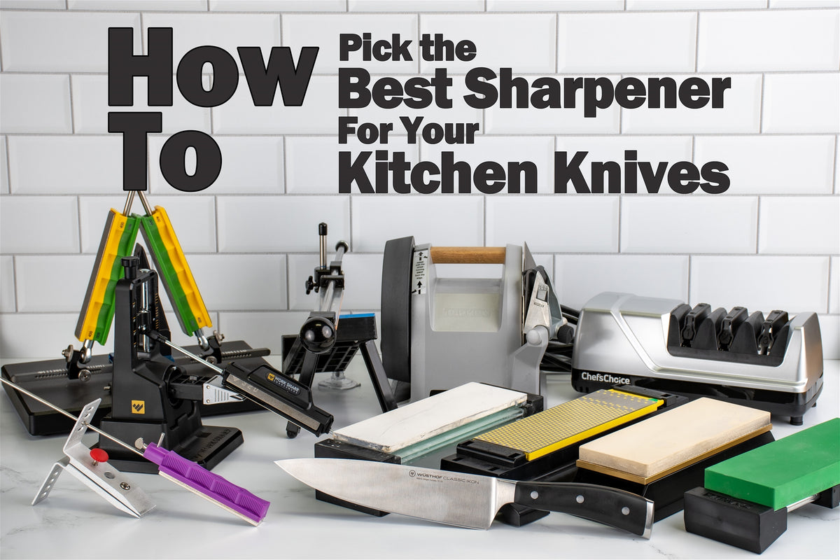 How to Pick the Best Method to Sharpen Your Kitchen Knives — Sharpening